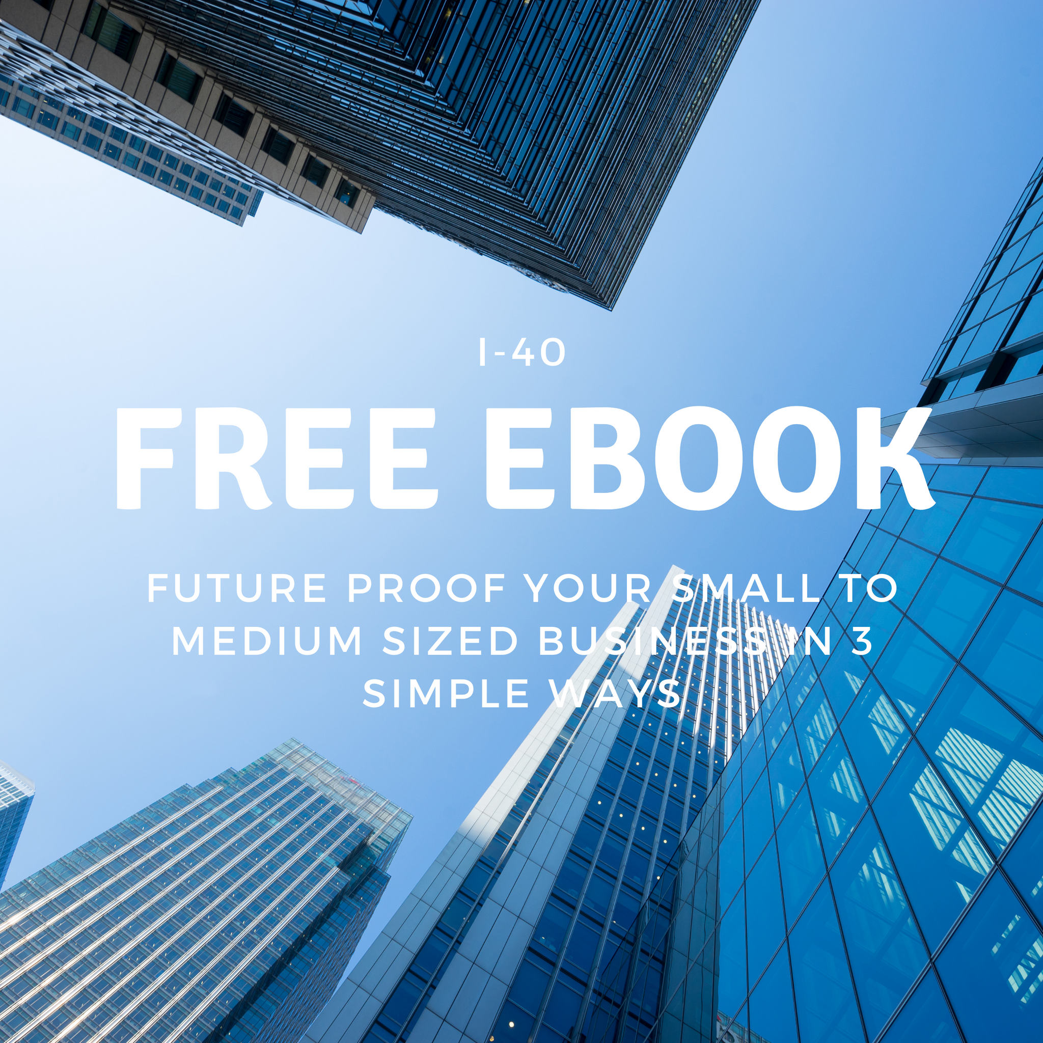 Free eBook: Future Proof Your Small to Medium Sized Business in 3 Simple Ways